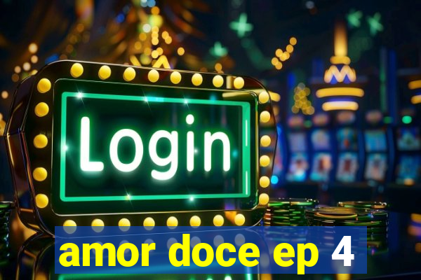 amor doce ep 4